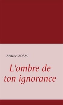 L'ombre de ton ignorance