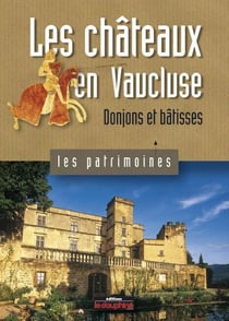 Les chateaux en vaucluse donjons et batisses