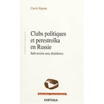Clubs politiques et perestroïka en Russie. Subversion sans dissidence