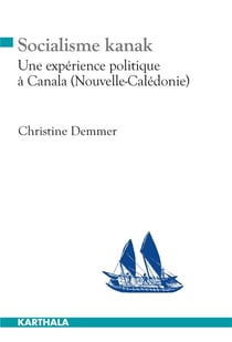 Socialisme kanak - une expérience politique à Canala (Nouvelle-Calédonie)