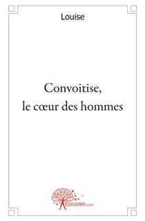 Convoitise, le coeur des hommes