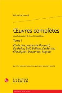 Oeuvres complètes Tome 1 - choix des poésies de Ronsard, Du Bellay, Baïf, Belleau, Du Bartas, Chassignet, Desportes, Régnier