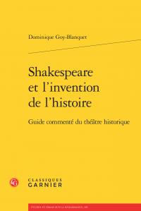 Shakespeare et l'invention de l'histoire - guide commenté du théâtre historique