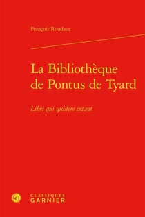 La Bibliothèque de Pontus de Tyard : Libri qui quidem extant