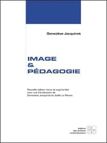 Image et pedagogie - nouvelle edition revue et augmentee avec une introduction de genevieve jacquino