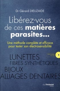 Libérez-vous de ces matières parasites... - une méthode complète et efficace pour tester son électrosensibilité