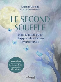 Le second souffle : Mon journal pour réapprendre à vivre avec le deuil