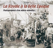 La royale à la Belle époque - photographies d'un marin ordinaire...