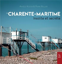 Charente Maritime - insolite et secrète