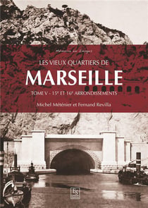 Les vieux quartiers de Marseille Tome 4 - 15e et 16e arrondissements