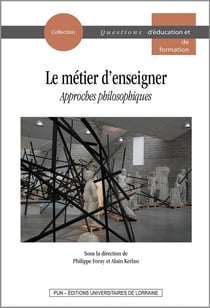 Le Métier d'enseigner : Approches philosophiques
