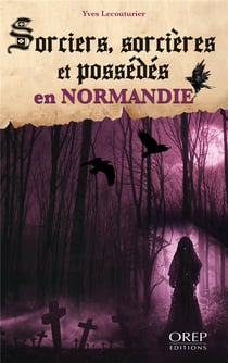 Sorciers, sorcières et possédés en normandie