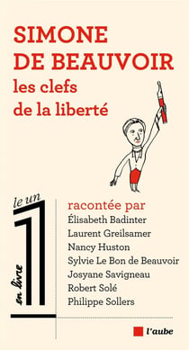 Simone de beauvoir - les clés de la liberté