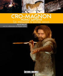 Cro-Magnon, Homo Sapiens, le premier d'entre nous