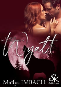 La meute de la lune rouge Tome 4 : Wyatt