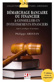 Démarchage bancaire ou financiers & conseilleurs en investissements financiers : aspects juridiques et pratiques (7e édition)