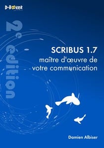 Scribus 1.7, maître d'oeuvre de votre communication (2e édition)