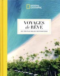 Voyages de rêve : les 200 plus belles destinations