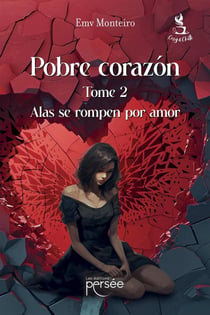 Pobre corazon tome 2 : Alas se rompen por amor