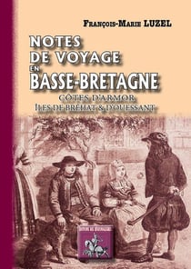 Notes de voyage en Basse-Bretagne - côtes d'Armor, îles de Brehat et d'Ouessant