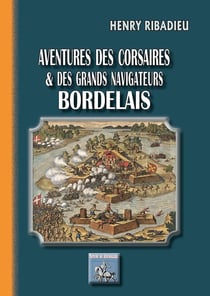 Aventures des corsaires et grands navigateurs bordelais