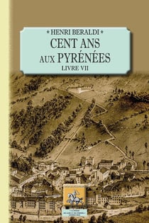 Cent ans aux Pyrénées - Livre VII
