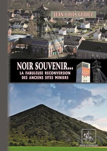 Noir souvenir... la fabuleuse reconversion des anciens sites miniers