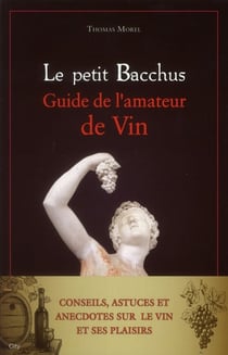 Le petit bacchus - guide de l'amateur de vin