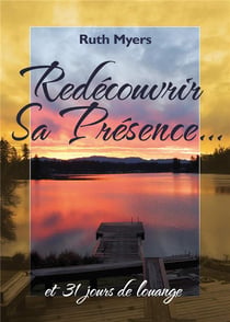 Redécouvrir Sa Présence et 31 jours de louange