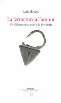 La fermeture à l'amour : Un défi pratique posé à la théologie