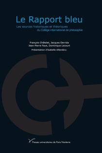 Le Rapport bleu : Les sources historiques et théoriques du Collège international de philosophie
