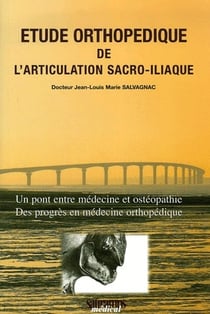 Étude orthopédique de l'articulation sacro-iliaque - un pont entre médecine et ostéopathie, des progrès en médecine orthopédique