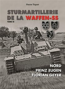Sturmartillerie de la waffen-ss tome iii - nord - prinz eugen - florian gueyer
