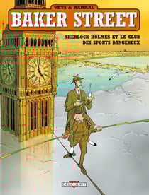 Baker Street Tome 2 : Sherlock Holmes et le club des sports dangereux