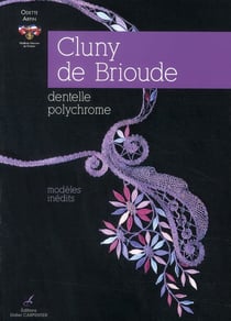 Cluny de brioude - dentelle polychrome - modèles inédits