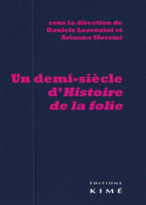 Un demi-siècle d'histoire de la folie - Foucault en Italie