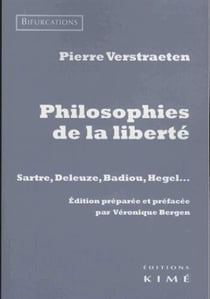 Philosophies de la liberté - Sartre, Deleuze, Badiou, Hegel...