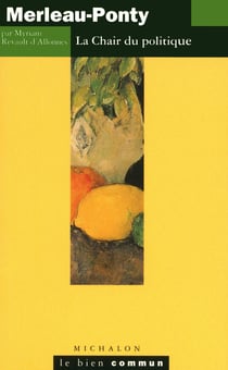 Merleau-Ponty: La Chair du politique