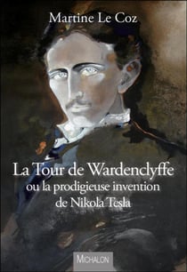 La tour de Wardenclyffe ou la prodigieuse invention de Nikola Tesla