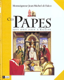 Ces papes qui ont fait l'eglise