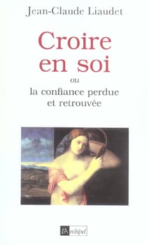 Croire en soi, ou la confiance retrouvée