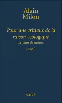 Pour une critique de la raison écologique - le plan de la nature