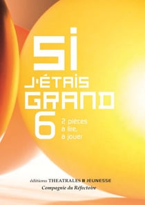 Si j'étais grand Tome 6 : 2 pièces à lire, à jouer
