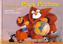 T'AS ETE OU PAPY PECHOU ?