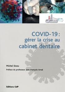Covid-19 : gérer la crise au cabinet dentaire - défis et nouveau paradigme