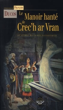 Le manoir hanté de Crec'h ar Vran - et autres histoires fantastiques