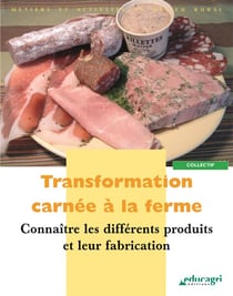 Transformation carnée à la ferme - connaître les différents produits et leur fabrication