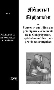 Mémorial alphonsien - ou souvenir quotidien des principaux événements de la congrégation, spécialement des trois provinces françaises