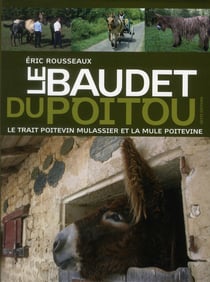Le baudet du Poitou - le trait poitevin mulassier et la mule poitevine
