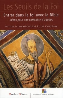 Entrer dans la foi avec la Bible - jalons pour une catéchèse d'adultes